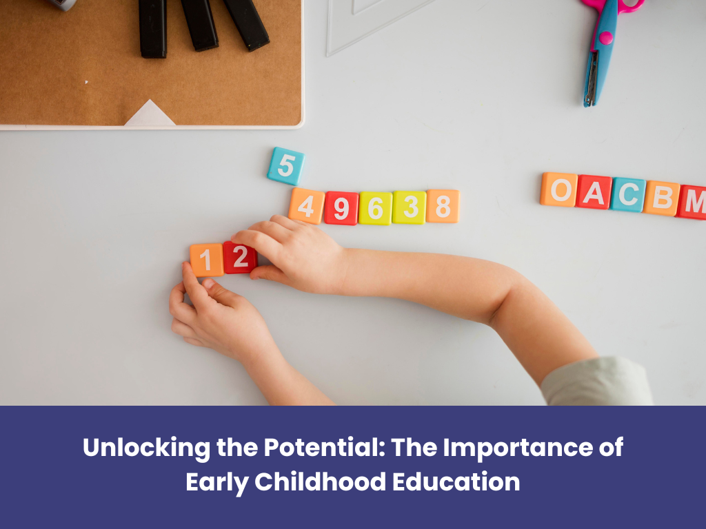You are currently viewing Unlocking the Potential: The Importance of Early Childhood Education