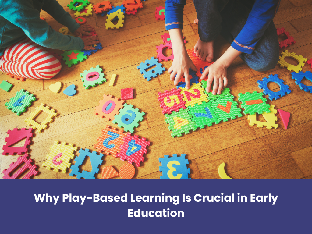 You are currently viewing Why Play-Based Learning Is Crucial in Early Education