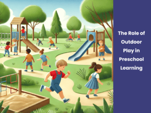 Read more about the article The Role of Outdoor Play in Preschool Learning